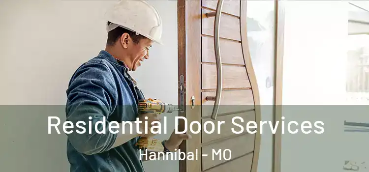 Residential Door Services Hannibal - MO
